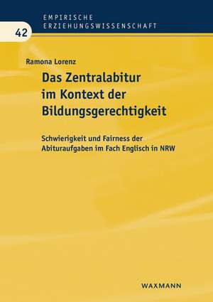 Das Zentralabitur im Kontext der Bildungsgerechtigkeit de Ramona Lorenz