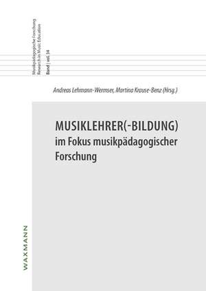 Musiklehrer(-Bildung) im Fokus musikpädagogischer Forschung de Martina Krause-Benz