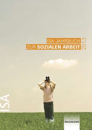 ISA-Jahrbuch zur Sozialen Arbeit 2013 de Institut für soziale Arbeit e. V.