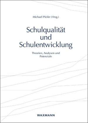 Schulqualität und Schulentwicklung de Michael Pfeifer