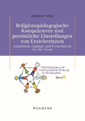 Religionspädagogische Kompetenzen und persönliche Einstellungen von Erzieherinnen de Andreas Stehle