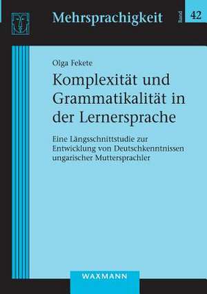 Komplexität und Grammatikalität in der Lernersprache de Olga Fekete