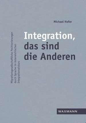 Integration, das sind die Anderen de Michael Hofer