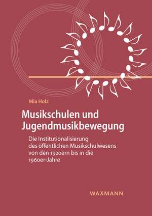 Musikschulen und Jugendmusikbewegung de Mia Holz