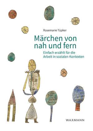 Märchen von nah und fern de Rosemarie Tüpker