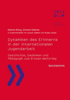 Dynamiken des Erinnerns in der internationalen Jugendarbeit de Diemut König