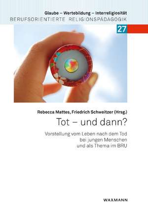 Tot - und dann? de Rebecca Mattes