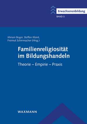 Familienreligiosität im Bildungshandeln de Miriam Boger