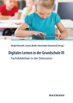 Digitales Lernen in der Grundschule III de Birgit Brandt