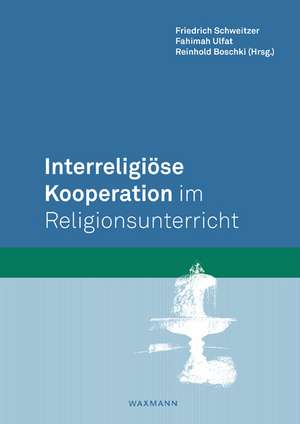 Interreligiöse Kooperation im Religionsunterricht de Friedrich Schweitzer