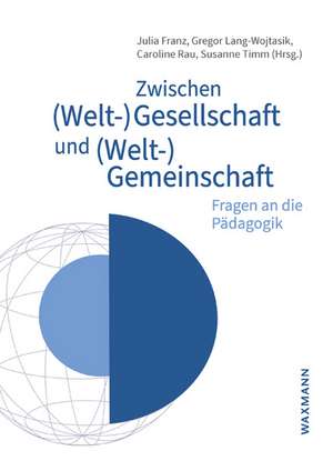 Zwischen (Welt-)Gesellschaft und (Welt-)Gemeinschaft de Julia Franz