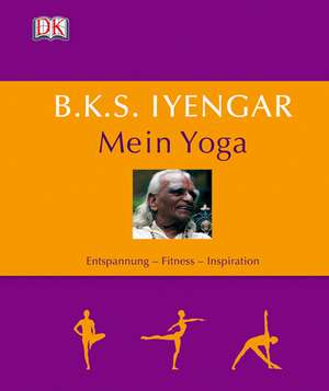 B.K.S. Iyengar: Mein Yoga de B. K. S. Iyengar