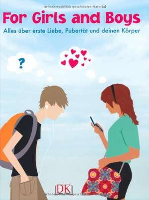 For Girls and Boys: Alles über erste Liebe, Pubertät und deinen Körper de Eva Hierteis