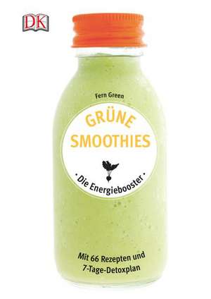 Grüne Smoothies - Die Energiebooster de Fern Green