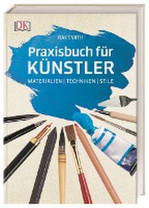 Praxisbuch für Künstler de Ray Smith