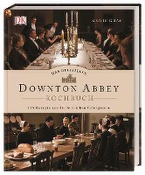 Das offizielle Downton-Abbey-Kochbuch de Annie Gray