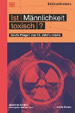 #dkkontrovers. Ist Männlichkeit toxisch? de Andrew Smiler