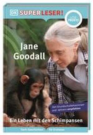 SUPERLESER! Jane Goodall. Ein Leben mit den Schimpansen de Libby Romero