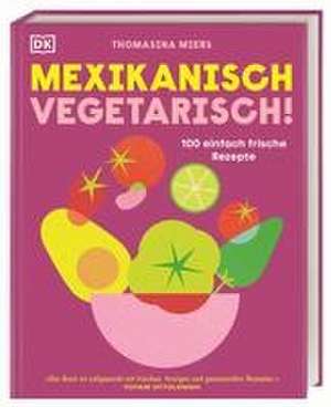 Mexikanisch vegetarisch! de Thomasina Miers