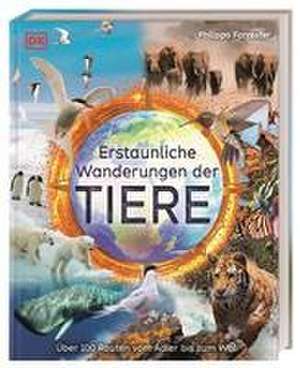 Erstaunliche Wanderungen der Tiere de Philippa Forrester