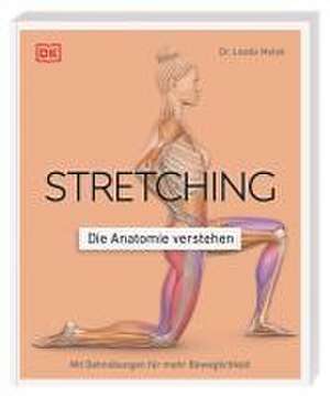 Stretching - Die Anatomie verstehen de Leada Malek