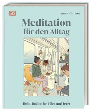 Meditation für den Alltag de Ann Swanson