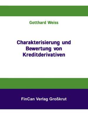 Charakterisierung und Bewertung von Kreditderivativen de Gotthard Weiss