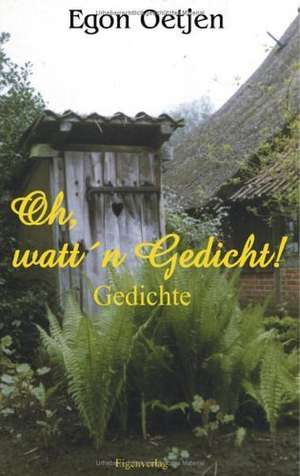 Oh, watt'n Gedicht! de Egon Oetjen