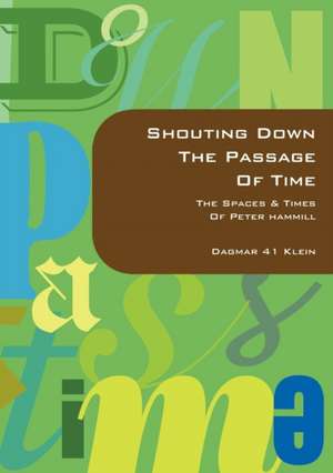 Shouting Down the Passage of Time de Dagmar Klein