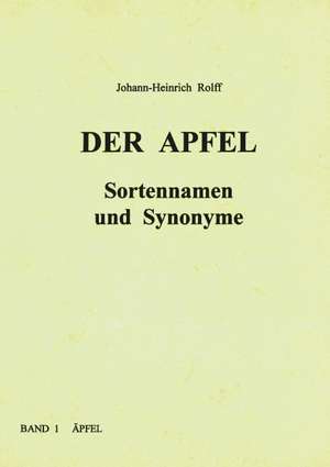 Der Apfel - Sortennamen und Synonyme de Johann-Heinrich Rolff