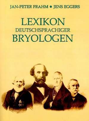 Lexikon deutschsprachiger Bryologen de Jan-Peter Frahm