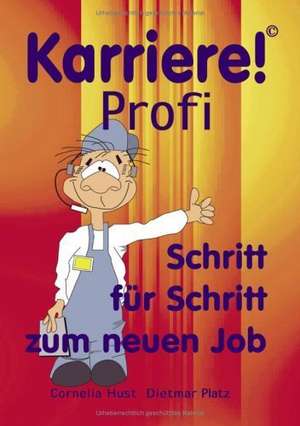 Karriere! Profi Schritt für Schritt zum neuen Job de Dietmar Platz