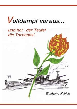 Volldampf voraus ... de Wolfgang Nebich