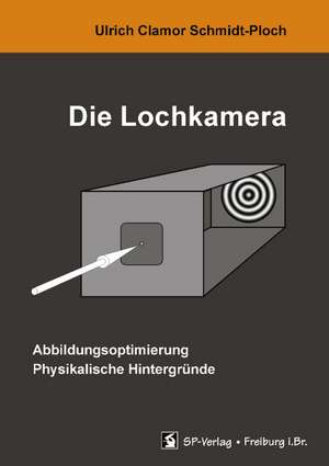 Die Lochkamera de Ulrich Clamor Schmidt-Ploch