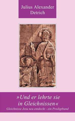 und er lehrte sie in Gleichnissen de Julius Alexander Detrich