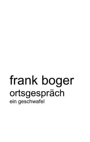 Ortsgespräch de Frank Boger