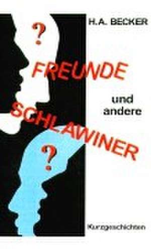 Freunde und andere Schlawiner de H. A. Becker