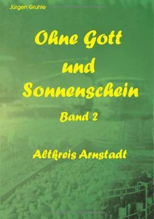 Ohne Gott und Sonnenschein Band II de Jürgen Gruhle