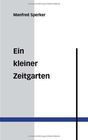 Ein kleiner Zeitgarten de Manfred Sperker