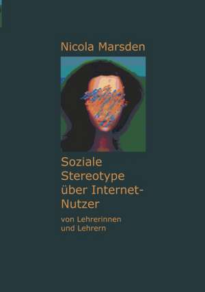 Soziale Stereotype über Internet-Nutzer de Nicola Marsden