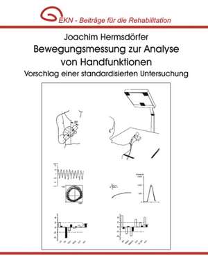 Bewegungsmessung zur Analyse von Handfunktionen. Vorschlag einer standardisierten Untersuchung. de Joachim Hermsd Rfer