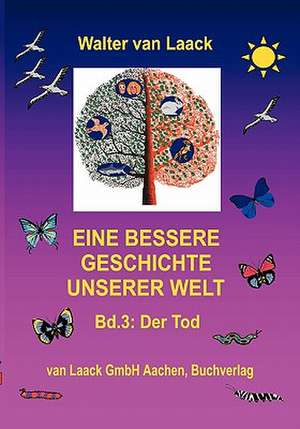 Eine bessere Geschichte unserer Welt de Walter van Laack