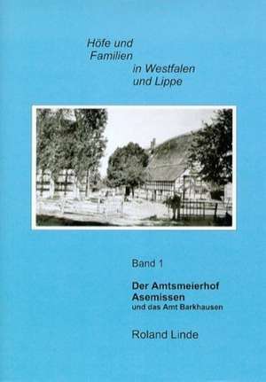 Der Amtsmeierhof Asemissen und das Amt Barkhausen de Roland Linde