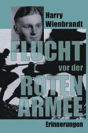 Flucht vor der Roten Armee de Harry Wienbrandt