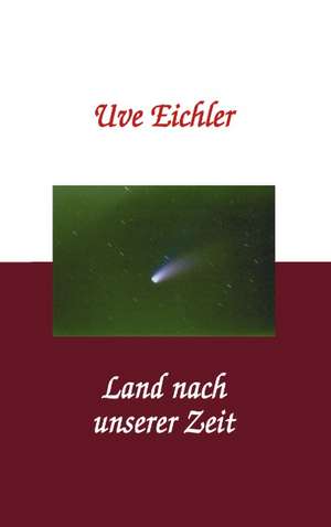 Land nach unserer Zeit de Uve Eichler