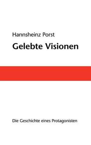 Gelebte Visionen de Hannsheinz Porst