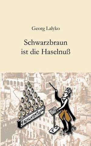 Schwarzbraun ist die Haselnuß de Georg Lalyko