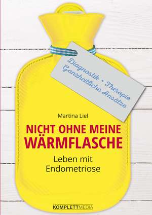 Nicht ohne meine Wärmflasche de Martina Liel