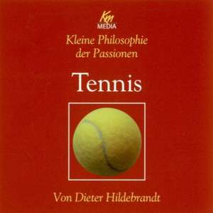 Kleine Philosophie der Passionen - Tennis de Dieter Hildebrandt