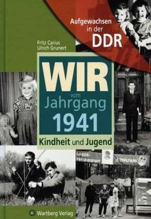 Aufgewachsen in der DDR - Wir vom Jahrgang 1941 - Kindheit und Jugend de Fritz Carius